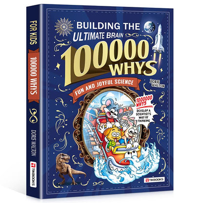 The Ultimate Brain Builder: 100,000 Whys Science Encyclopedia for Kids (Ages 5–16)